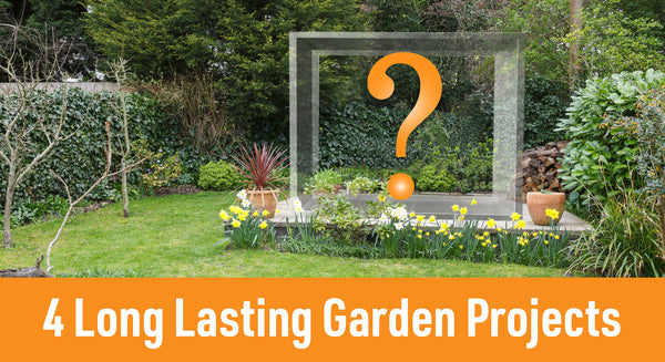 4 long lasting garden projects you should try!