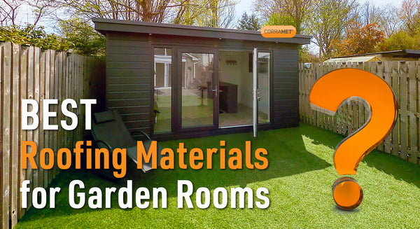 Best Roofing Materials for Garden Rooms