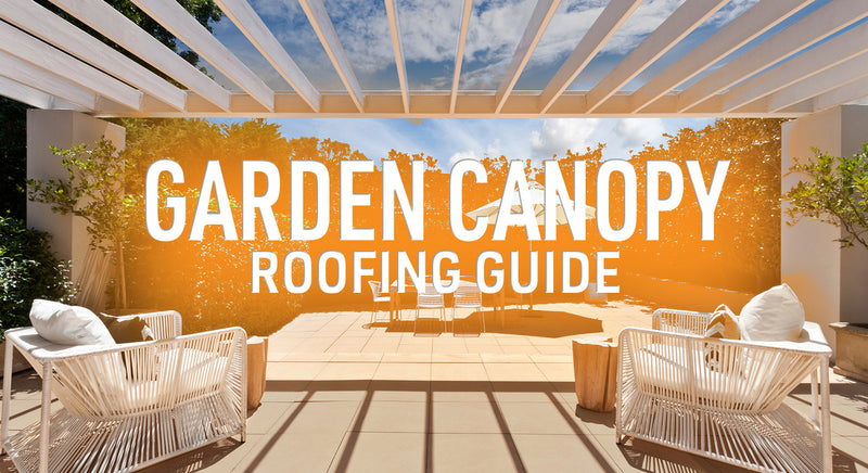 Garden Canopy Roofing Guide