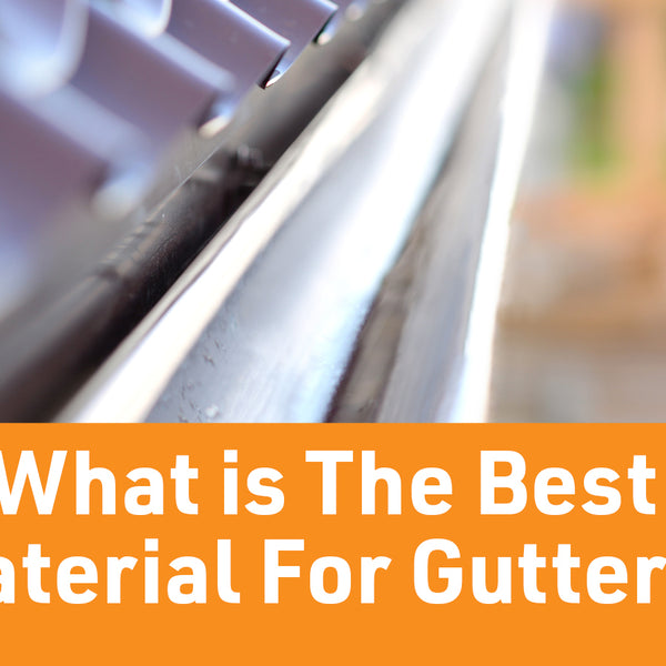 What is the Best Material for Gutters?