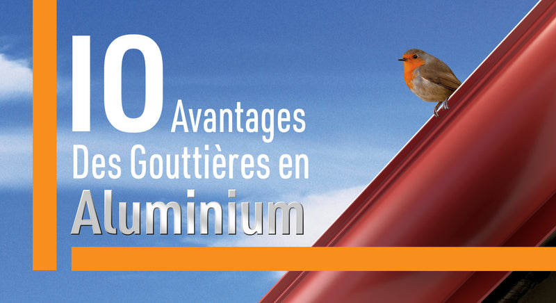 10 avantages des gouttières en aluminium