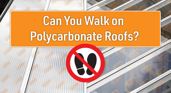 Can you walk on polycarbonate roofs