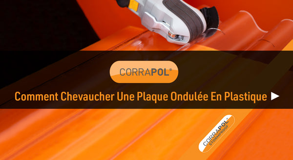 Comment chevaucher une plaque ondulée en plastique