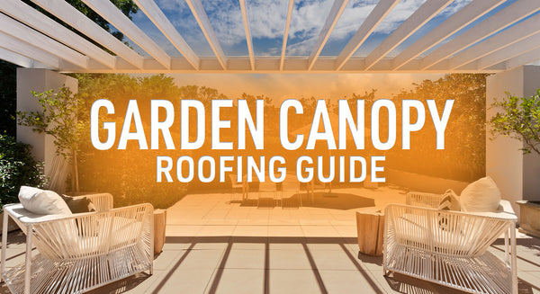 Garden canopy roofing guide