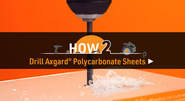 How to drill Axgard polycarbonate sheets