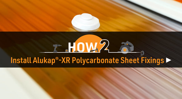 How to install Alukap-XR polycarbonate sheet fixings