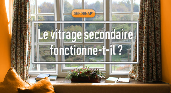 Le vitrage secondaire fonctionne t il ?