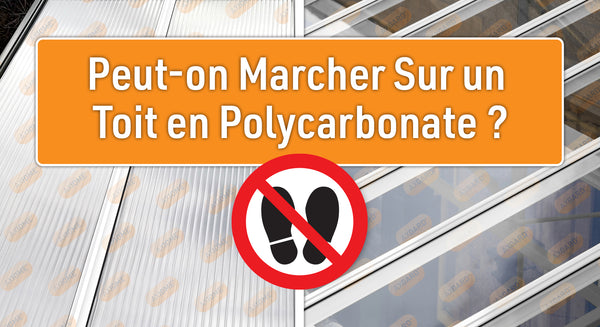 Peut-on marcher sur un toit en polycarbonate ?