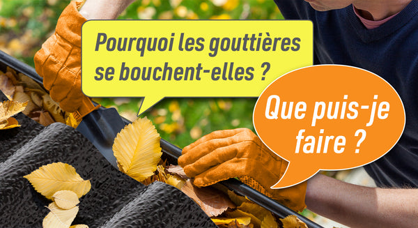 Pourquoi les gouttières se bouchent-elles ?