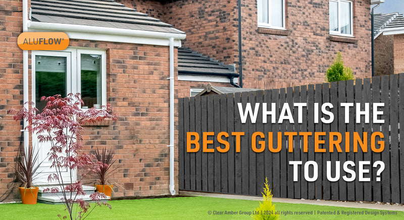 What is the best guttering to use?