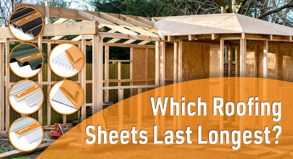 Which roofing sheets last the longest?